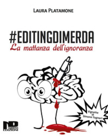 #Editingdimerda. La mattanza dell'ignoranza - Laura Platamone