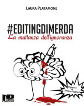#Editingdimerda. La mattanza dell