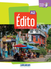 Edito. Méthode de Français. Niveau A2. Livre. Per le Scuole superiori. Con didierfle.app