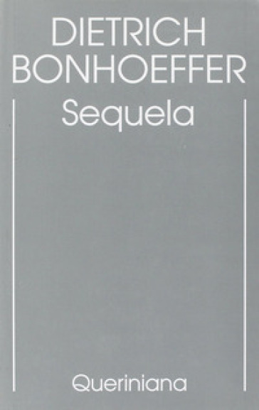 Edizione critica delle opere di D. Bonhoeffer. Ediz. critica. 4: Sequela - Dietrich Bonhoeffer