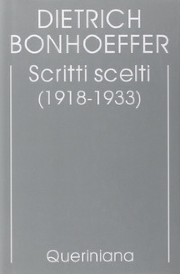 Edizione critica delle opere di D. Bonhoeffer. 9: Scritti scelti (1918-1933)