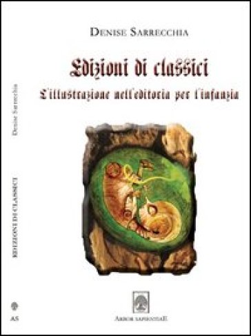 Edizioni di classici. L'illustrazione dell'editoria per l'infanzia. Con DVD - Denise Sarrecchia