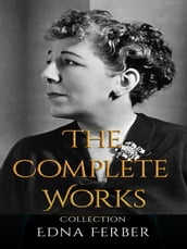 Edna Ferber: The Complete Works