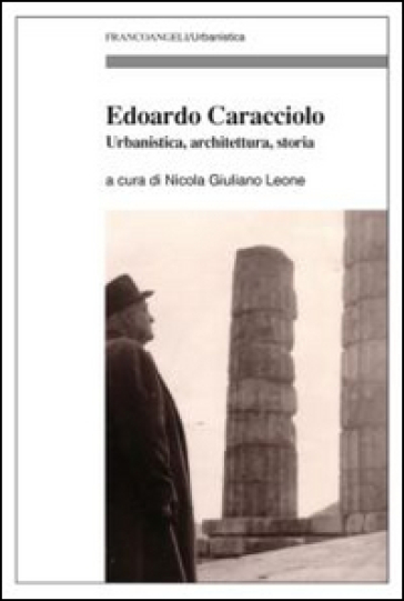 Edoardo Caracciolo. Urbanistica, architettura, storia