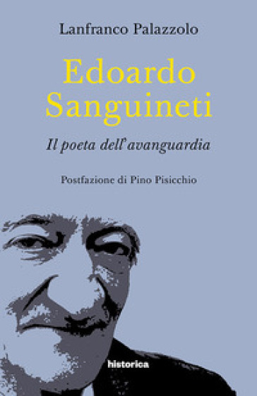 Edoardo Sanguineti. Il poeta dell'avanguardia - Lanfranco Palazzolo