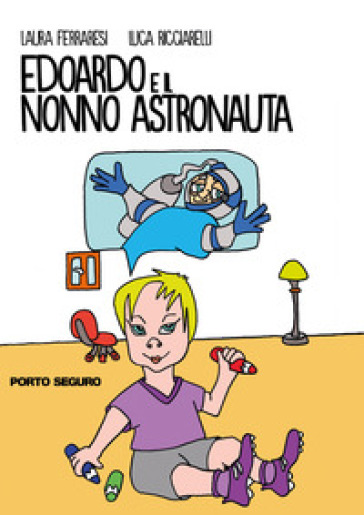 Edoardo e il nonno astronauta - Laura Ferraresi