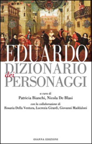 Eduardo. Dizionario dei personaggi - Patricia Bianchi - Nicola De Blasi