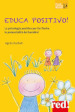 Educa positivo! La psicologia positiva per far fiorire le potenzialità dei bambini