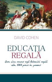 Educaia regala. Cum i-au crescut regii britanici copiii din 1066 pâna în prezent