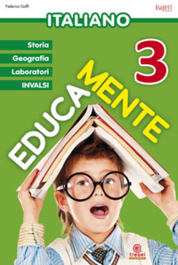 Educamente. Italiano. Per la Scuola elementare. Vol. 3 - Federica Goffi
