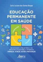 Educação Permanente em Saúde: Revisitando a Trajetória e os Desafios Atuais para a Interface Formação, Atenção, Gestão e Participação