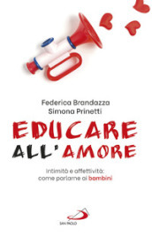 Educare all amore. Intimità e affettività: come parlarne ai bambini