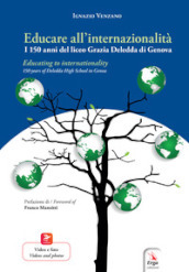 Educare all internazionalità. I 150 anni del liceo Grazia Deledda di Genova-Educating to internationality. 150 years od Deledda High School in Genoa. Ediz. bilingue. Con Contenuto digitale per download e accesso on line