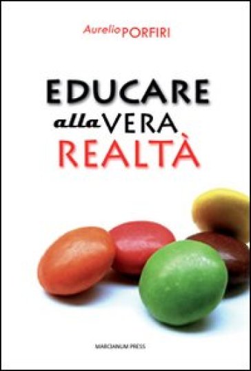 Educare alla vera realtà - Aurelio Porfiri