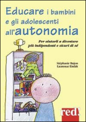 Educare i bambini all autonomia. Per aiutarli a crescere sereni e sicuri di sé