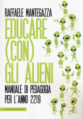 Educare (con) gli alieni. Manuale di pedagogia per l