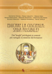 Educare la coscienza. Sfida possibile? Dai «luoghi» privilegiati ai contesti più variegati. La missione del formatore