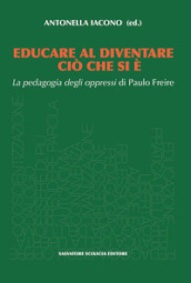 Educare al diventare ciò che si è. La pedagogia degli oppressi di Paulo Freire