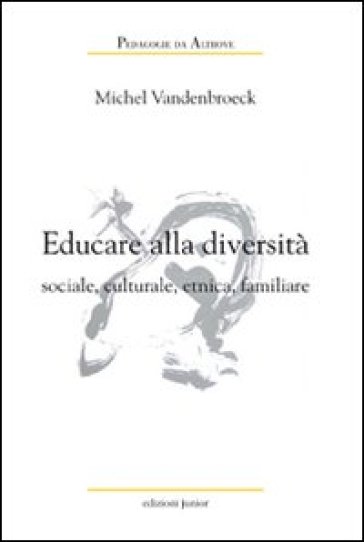 Educare alla diversità sociale, culturale, etnica, familiare - Michel Vandenbroeck