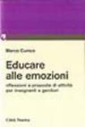 Educare alle emozioni. Riflessioni e proposte d attività per insegnanti e genitori