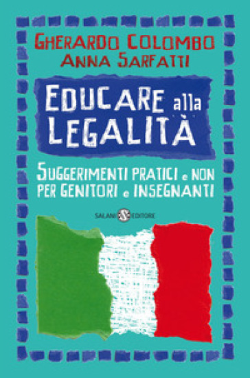 Educare alla legalità. Suggerimenti pratici e non per genitori e insegnanti - Gherardo Colombo - Anna Sarfatti