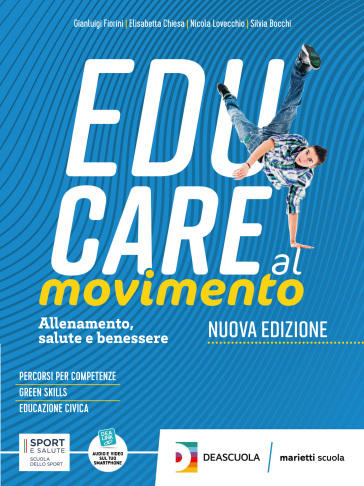 Educare al movimento. Allenamento salute e benessere . Per le Scuole superiori. Con espansione online - Gianluigi Fiorini - Elisabetta Chiesa - Nicola Lovecchio - S. Coretti