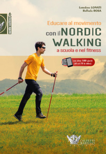 Educare al movimento. Con Il nordic walking a scuola e nel fitness. Con Contenuto digitale (fornito elettronicamente) - Loredana Lonati - Raffaela Rosa