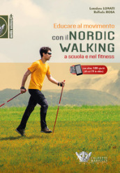 Educare al movimento. Con Il nordic walking a scuola e nel fitness. Con Contenuto digitale (fornito elettronicamente)