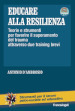 Educare alla resilienza. Teorie e strumenti per favorire il superamento del trauma attraverso due training brevi