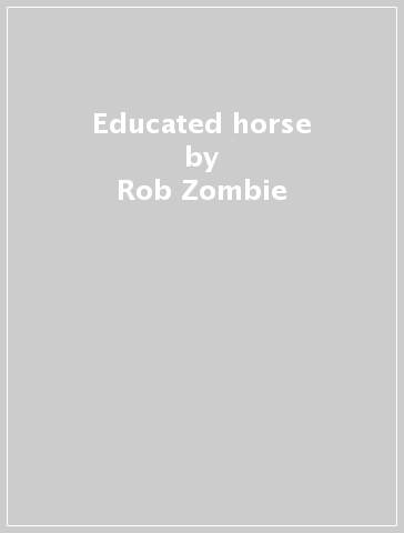 Educated horse - Rob Zombie