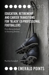 Education, Retirement and Career Transitions for  Black  Ex-Professional Footballers