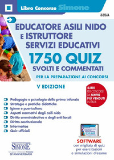 Educatore asili nido e istruttore servizi educativi. 1750 quiz svolti e commentati per la preparazione ai concorsi. Con software di simulazione