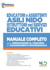 Educatori e assistenti asili nido. istruttori nei servizi educativi. Manuale completo per la preparazione al concorso e l