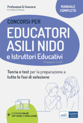 Educatori e assistenti asili nido. istruttori nei servizi educativi. Manuale completo per la preparazione al concorso e l aggiornamento professionale. Con software di simulazione