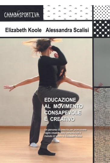 Educazione al Movimento Consapevole e Creativo - Alessandra Scalisi - Elizabeth Koole