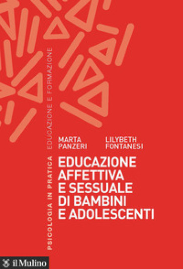 Educazione affettiva e sessuale di bambini e adolescenti - Panzeri Marta - Lilybeth Fontanesi
