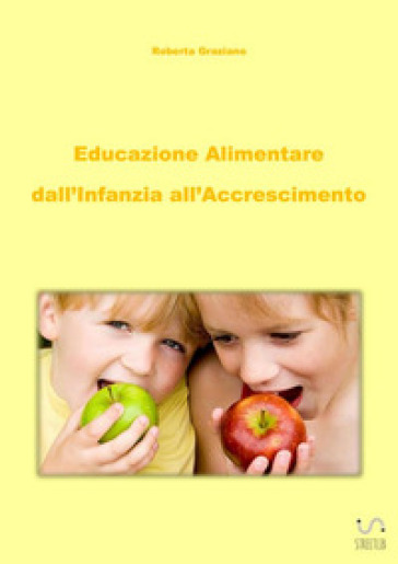 Educazione alimentare dall'infanzia all'accrescimento - Roberta Graziano | 