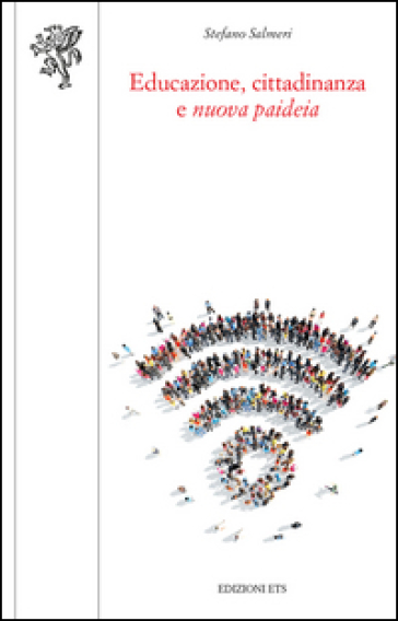 Educazione, cittadinanza e «nuova paideia» - Stefano Salmeri