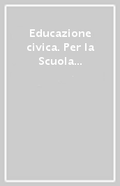 Educazione civica. Per la Scuola elementare. Vol. 1