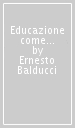 Educazione come liberazione. L educatore ed il sacerdote attraverso i suoi scritti