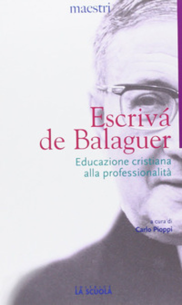 Educazione cristiana alla professionalità - Josemaria(san) Escriva de Balaguer