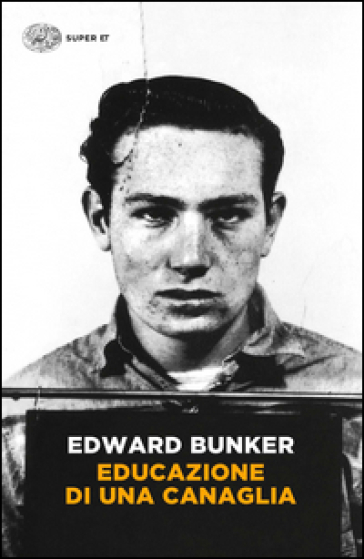 Educazione di una canaglia - Edward Bunker