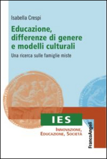 Educazione, differenze di genere e modelli culturali. Una ricerca sulle famiglie miste - Isabella Crespi