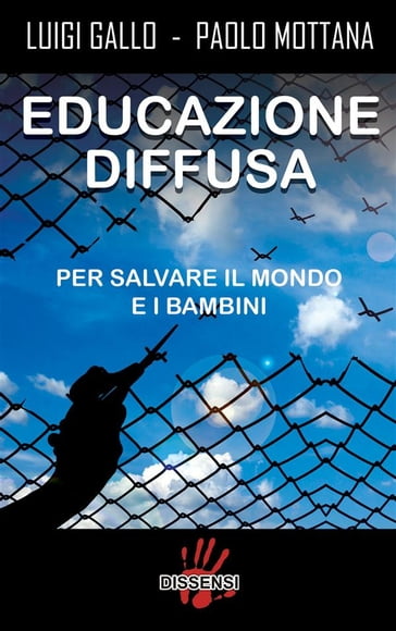 Educazione diffusa. Per salvare il mondo e i bambini - Luigi Gallo - Paolo Mottana