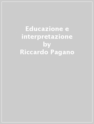 Educazione e interpretazione - Riccardo Pagano