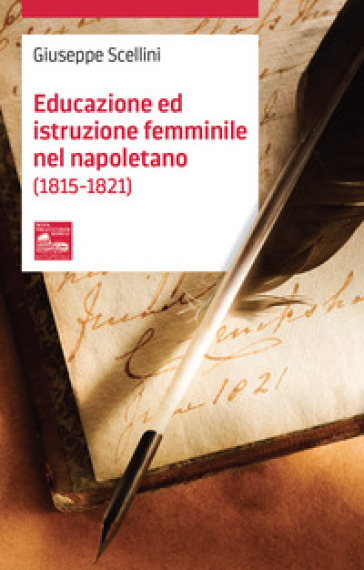 Educazione ed istruzione femminile nel napoletano (1815-1821) - Giuseppe Scellini