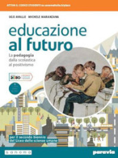 Educazione al futuro. La pedagogia dalla Scolastica al Positivismo. Per le Scuole superiori. Con e-book. Con espansione online