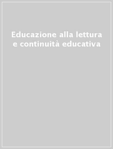 Educazione alla lettura e continuità educativa