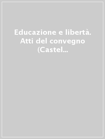 Educazione e libertà. Atti del convegno (Castel Bolohnese, 22 ottobre 2017)