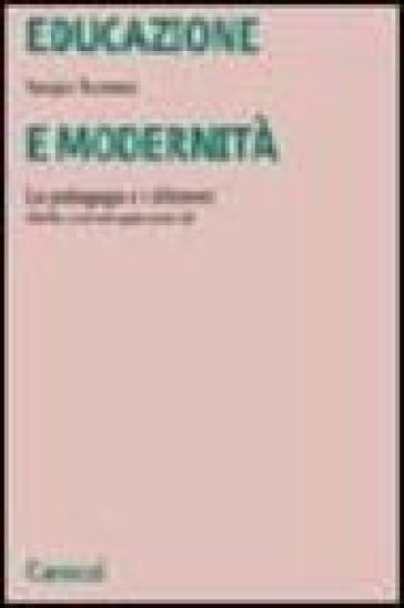 Educazione e modernità. La pedagogia e i dilemmi della contemporaneità - Sergio Tramma